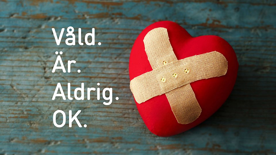 Bilden visar ett omplåstrat hjärta. Bredvid står texten Våld är aldrig ok.